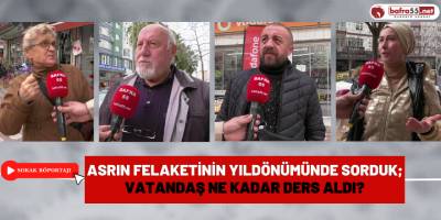 Asrın felaketinin yıldönümünde sorduk; ''Vatandaş ne kadar ders aldı?"