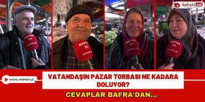 Vatandaşın Pazar Torbası Ne Kadara Doluyor? Cevaplar Bafra'dan...