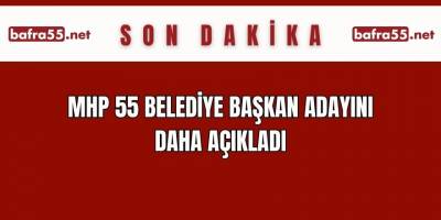 MHP 55 belediye başkan adayını daha açıkladı