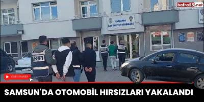Samsun'da Otomobil hırsızları yakalandı