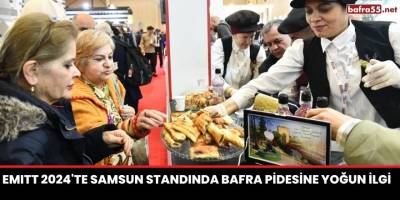 EMITT 2024'te Samsun standında Bafra Pidesine yoğun ilgi