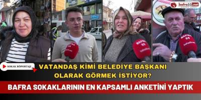 Bafra Sokaklarının En Kapsamlı Anketini Yaptık