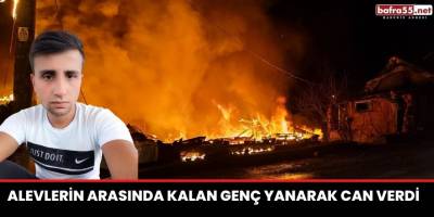 Alevlerin arasında kalan genç yanarak can verdi