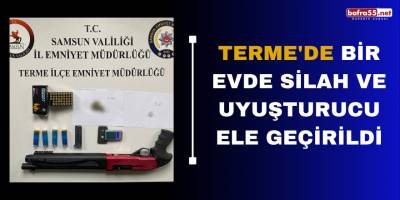 Terme'de bir evde silah ve uyuşturucu ele geçirildi
