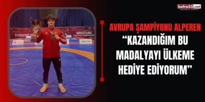 Alperen: “Kazandığım bu madalyayı ülkeme hediye ediyorum”