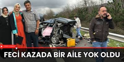 Feci kazada bir aile yok oldu