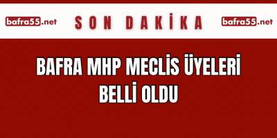 MHP Bafra meclis uyelerinin isimleri netleşti