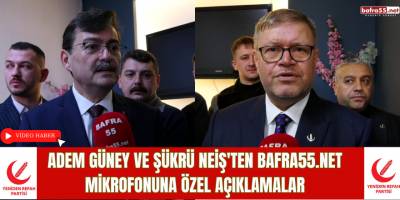 Adem Güney ve Şükrü Neiş'ten Bafra55net Mikrofonuna Özel Açıklamalar