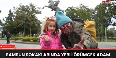 Samsun sokaklarında yerli örümcek adam