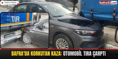 Bafra'da Korkutan Kaza: Otomobil Tıra Çarptı