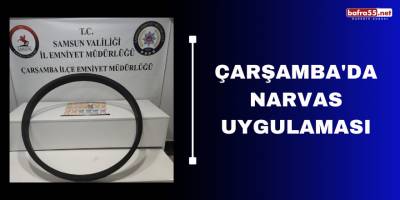 Çarşamba'da NARVAS uygulaması