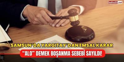 “Alo” demek boşanma sebebi sayıldı!