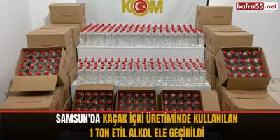 Samsun'da kaçak içki üretiminde kullanılan 1 ton etil alkol ele geçirildi