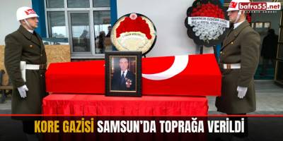 Kore Gazisi Samsun’da toprağa verildi