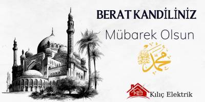 Kılıç Elektrik'den Berat Kandili mesajı