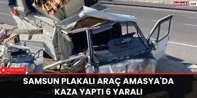 Samsun plakalı araç Amasya'da kaza yaptı 6 yaralı