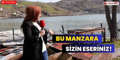 Bu Manzara Sizin Eseriniz!