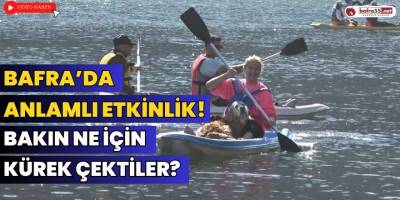 Bafra'da Anlamlı Etkinlik! Küresel Isınmaya Karşı Kürek Çektiler