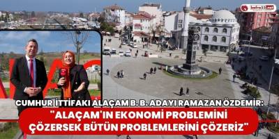 Ramazan Özdemir: "Alaçam'ın Ekonomi Problemini Çözersek Bütün Problemlerini Çözeriz"