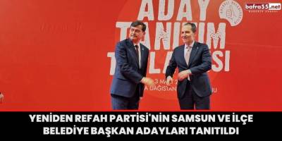Yeniden Refah Partisi'nin Samsun ve ilçe belediye başkan adayları tanıtıldı