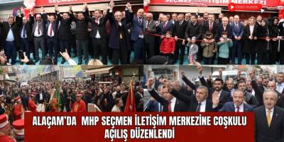 Alaçam’da MHP Seçmen İletişim Merkezine Coşkulu Açılış Düzenlendi
