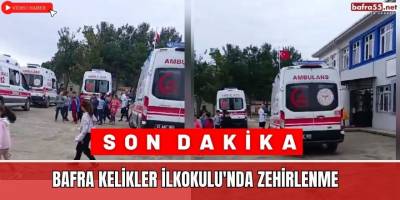 Bafra Kelikler İlkokulu'nda Zehirlenme