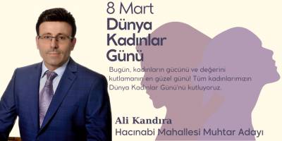 Ali Kandıra Hacınabi Mahallesi Muhtar Adayı Kadınlar Günü Mesajı