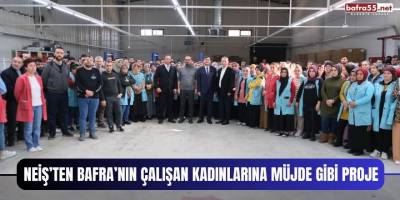 NEİŞ’ten Bafra’nın Çalışan Kadınlarına Müjde Gibi Proje