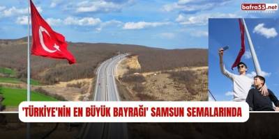'Türkiye'nin en büyük bayrağı' Samsun semalarında