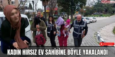 Kadın hırsız ev sahibine böyle yakalandı