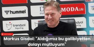 Markus Gisdol: "Aldığımız bu galibiyetten dolayı mutluyum"