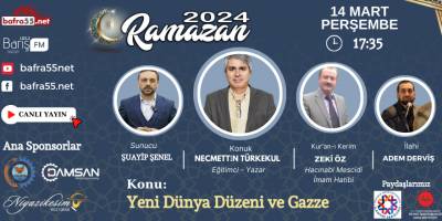 14 Mart Perşembe 2024 Ramazan Programı Konumuz: "Yeni Dünya Düzeni ve Gazze"