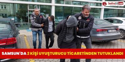 Samsun'da 2 kişi uyuşturucu ticaretinden tutuklandı