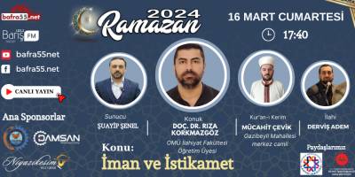 16 Mart 2024 Ramazan Programı Konumuz  "İman ve İstikamet"
