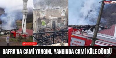 Bafra'da Cami yangını, yangında cami küle döndü