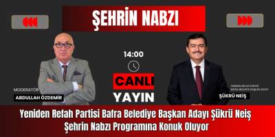 Yeniden Refah Partisi Bafra Belediye Başkan Adayı Şükrü Neiş  Şehrin Nabzı Programına Konuk Oluyor