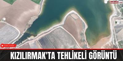 Kızılırmak'ta tehlikeli görüntü