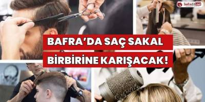 Bafra'da Saç-Sakal Birbirine Karışacak