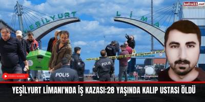 Yeşilyurt Limanı'nda iş kazası:28 yaşında kalıp ustası öldü