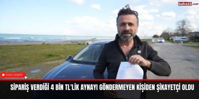 Sipariş verdiği 4 bin TL'lik aynayı göndermeyen kişiden şikayetçi oldu