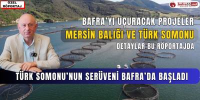 Türk Somonunun Serüveni Bafra'da Başladı