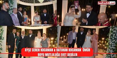Ayşe Ceren Kocaman & Batuhan Kocaman  Ömür Boyu Mutluluğa Evet Dediler