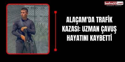 Alaçam'da Trafik Kazası: Uzman Çavuş Hayatını Kaybetti