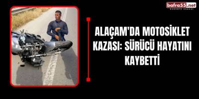 Alaçam'da Motosiklet Kazası: Sürücü Hayatını Kaybetti