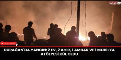 Sinop Durağan'da Yangın: 2 Ev, 2 Ahır, 1 Ambar ve 1 Atölye Kül Oldu