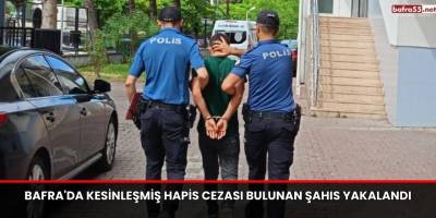Bafra'da 4 yıl 2 ay Kesinleşmiş Hapis Cezası Bulunan Şahıs Yakalandı