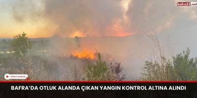 Bafra’da Otluk Alanda Çıkan Yangın Kontrol Altına Alındı