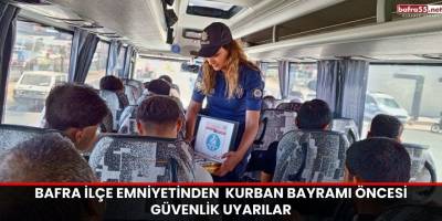 Bafra İlçe Emniyetinden  Kurban Bayramı Öncesi Güvenlik Uyarılar