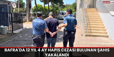 Bafra'da 12 Yıl 4 Ay Hapis Cezası Bulunan Şahıs Yakalandı