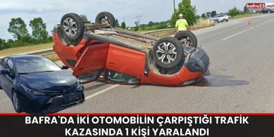 Bafra'da İki Otomobilin Çarpıştığı Trafik Kazasında 1 Kişi Yaralandı